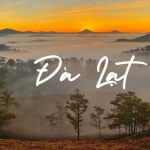 Review tour du lịch Đà Lạt do công ty du lịch Khát Vọng Việt tổ chức chi tiết từ A-Z